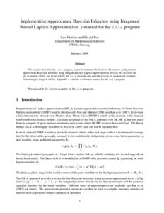Implementing Approximate Bayesian Inference using Integrated Nested Laplace Approximation: a manual for the inla program Sara Martino and H˚avard Rue Department of Mathematical Sciences NTNU, Norway January 2008