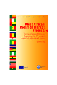 West African Common Market Project: Harmonization of Policies Governing the ICT Market in the UEMOA-ECOWAS Space - Licensing