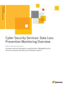 WHITE PAPER: DLP MONITORING OVERVIEW ........................................ Cyber Security Services: Data Loss Prevention Monitoring Overview