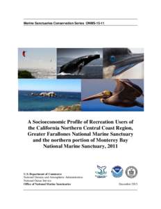 Marine Sanctuaries Conservation Series ONMSA Socioeconomic Profile of Recreation Users of the California Northern Central Coast Region, Greater Farallones National Marine Sanctuary and the northern portion of Mon