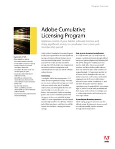 Program Overview  Adobe Cumulative Licensing Program Maintain control of your Adobe software licenses and enjoy significant savings on purchases over a two-year