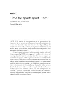 ESSAY  Time for spart: sport + art Moral fibre and muscle fibre  Scott Rankin