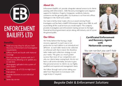 About Us Enforcement Bailiffs Ltd provide a bespoke national service to its clients assisting with Enforcement , Debt Recovery, Investigation and Litigation support for Solicitors, Property Companies, Landlords, Industry
