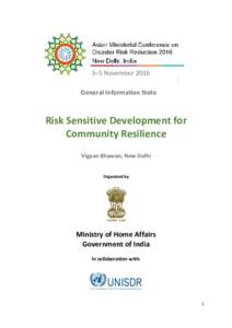 3–5 November 2016 General Information Note Risk Sensitive Development for Community Resilience Vigyan Bhawan, New Delhi