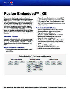 Fusion Embedded™ IKE Fusion Internet Key Exchange is an Internet Protocol security (IPsec) standard protocol used to ensure security for VPN negotiation and remote host or network access. It provides an automatic means