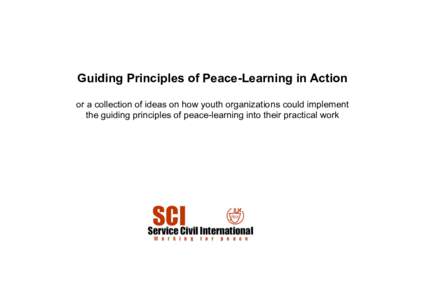 Guiding Principles of Peace-Learning in Action or a collection of ideas on how youth organizations could implement the guiding principles of peace-learning into their practical work Guiding Principles of Peace Learning 