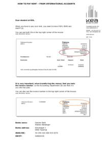 HOW TO PAY RENT – FROM INTERNATIONAL ACCOUNTS  Dear student at KEA, When you have to pay your rent, you need to know KEA’s IBAN and SWIFT ID. You can see both IDs in the top right corner of the invoice
