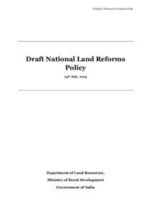 Draft for Discussion Purposes Only  Draft National Land Reforms Policy 24th July, 2013