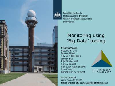 Monitoring using ‘Big Data’ tooling Prisma Team Hotze de Jong Femke Haga Roy van den Berg