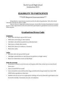 North Carroll High School Graduation 2015 ELIGIBILITY TO PARTICIPATE ***CCPS Required Announcement*** All graduation requirements must be met by the date of graduation. Talk with school