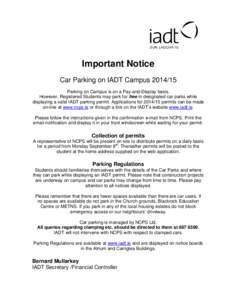 Important Notice Car Parking on IADT CampusParking on Campus is on a Pay-and-Display basis. However, Registered Students may park for free in designated car parks while displaying a valid IADT parking permit. Ap