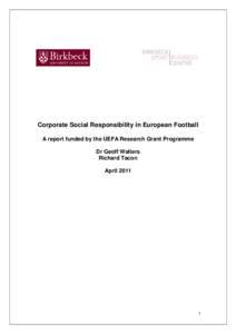 Corporate Social Responsibility in European Football A report funded by the UEFA Research Grant Programme Dr Geoff Walters Richard Tacon April 2011