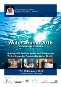 Under the Patronage of His Excellency  Engineer Abdullah Al-Hussayen The Minister of Water and Electricity  Water Arabia 2015
