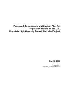Proposed Compensatory Mitigation Plan for Impacts to Waters of the U.S. Honolulu High-Capacity Transit Corridor Project May 10, 2010 Prepared for: