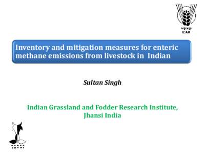 Inventory and mitigation measures for enteric methane emissions from livestock in Indian Sultan Singh Indian Grassland and Fodder Research Institute, Jhansi India