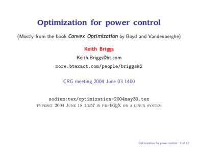 Optimization for power control (Mostly from the book Convex Optimization by Boyd and Vandenberghe) Keith Briggs  more.btexact.com/people/briggsk2 CRG meeting 2004 June