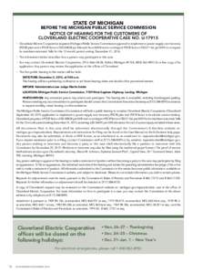 STATE OF MICHIGAN  BEFORE THE MICHIGAN PUBLIC SERVICE COMMISSION NOTICE OF HEARING FOR THE CUSTOMERS OF CLOVERLAND ELECTRIC COOPERATIVE CASE NO. U-17915 •	 Cloverland Electric Cooperative requests Michigan Public Servi