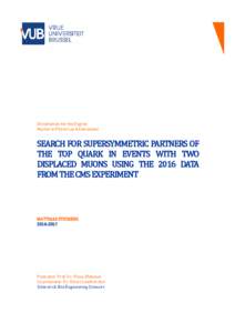 Dissertation for the Degree Master in Physics and Astronomy SEARCH FOR SUPERSYMMETRIC PARTNERS OF THE TOP QUARK IN EVENTS WITH TWO DISPLACED MUONS USING THE 2016 DATA