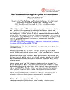 When is the Best Time to Apply Fungicides for Foliar Diseases? Margaret Tuttle McGrath Department of Plant Pathology and Plant-Microbe Biology, Cornell University Long Island Horticultural Research and Extension Center, 