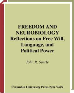 FREEDOM AND NEUROBIOLOGY Reflections on Free Will, Language, and Political Power John R. Searle