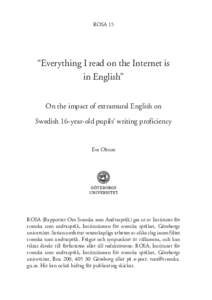 ROSA 15  “Everything I read on the Internet is in English” On the impact of extramural English on Swedish 16-year-old pupils’ writing proficiency