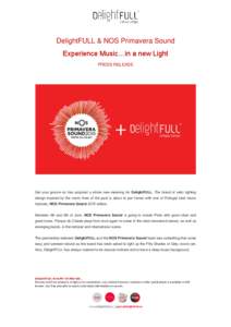DelightFULL & NOS Primavera Sound Experience Music…in a new Light PRESS RELEASE Get your groove on has acquired a whole new meaning for DelightFULL. The brand of retro lighting design inspired by the iconic lines of th