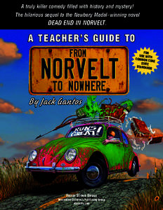 A truly killer comedy filled with history and mystery! The hilarious sequel to the Newbery Medal–winning novel DEAD END IN NORVELT.  A Teacher’s Guide to