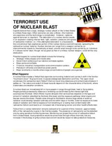 TERRORIST USE OF NUCLEAR BLAST Experts believe that a large, strategic nuclear attack on the United States is unlikely these days. Other scenarios are also unlikely—the materials are expensive and the technology is com