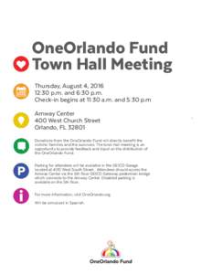 OneOrlando Fund Town Hall Meeting Thursday, August 4, :30 p.m. and 6:30 p.m. Check-in begins at 11:30 a.m. and 5:30 p.m Amway Center