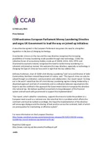 12 February 2015 Press Release CCAB welcomes European Parliament Money Laundering Directive and urges UK Government to lead the way on joined up initiatives A new directive agreed in the European Parliament recognises th