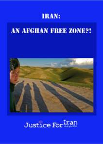 Iran: an Afghan Free Zone?!  Justice For Iran June 2012 Cover background: © Omar Sayami
