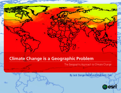 Climate Change is a Geographic Problem The Geographic Approach to Climate Change By Jack Dangermond and Matt Artz, Esri  Table of Contents