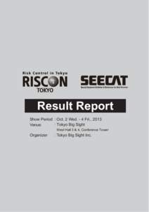 Result Report Show Period : Oct. 2 Wed. - 4 Fri., 2013 : Tokyo Big Sight Venue West Hall 3 & 4, Conference Tower