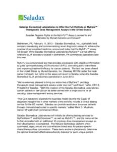 Saladax Biomedical Laboratories to Offer the Full Portfolio of MyCare™ Therapeutic Dose Management Assays in the United States Saladax Regains Rights to the My5-FU™ Assay Licensed to and Marketed by Myriad Genetics a
