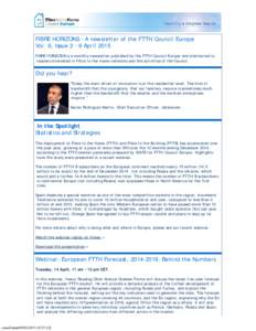 FIBRE HORIZONS - A newsletter of the FTTH Council Europe Vol. 6, Issue 2 - 9 April 2015 FIBRE HORIZONS is a monthly newsletter published by the FTTH Council Europe and distributed to readers interested in Fibre to the 