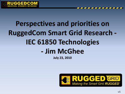 Perspectives and priorities on RuggedCom Smart Grid Research IEC[removed]Technologies - Jim McGhee