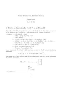 Policy Evaluation, Exercise Sheet 2 Florian Oswald∗ March 22, 2012 Derive an Expression for Cov(Z, T ) in an IV model