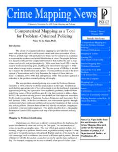 A Quarterly Newsletter for GIS, Crime Mapping and Policing  Computerized Mapping as a Tool for Problem-Oriented Policing Nancy G. La Vigne, Ph.D. Introduction