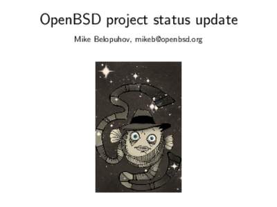 OpenBSD project status update Mike Belopuhov,  What’s New? 5.9 release highlights: I i386 kernel WˆX