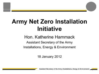 Army Net Zero Installation Initiative DRAFT DECK Hon. Katherine Hammack  Assistant Secretary of the Army