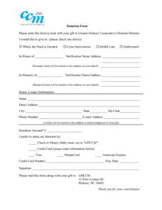 Donation Form Please print this form to mail with your gift to Greater Hickory Cooperative Christian Ministry I would like to give to: (please check one choice)  Where the Need is Greatest   Crisis Intervention