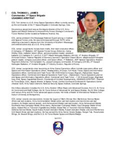 COL THOMAS L. JAMES Commander, 1st Space Brigade USASMDC/ARSTRAT COL Tom James is a U.S. Army Space Operations officer currently serving as the commander of the 1st Space Brigade in Colorado Springs, Colo. His previous a