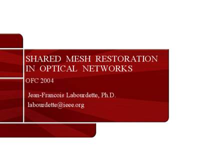 SHARED MESH RESTORATION IN OPTICAL NETWORKS OFC 2004