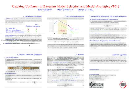 Catching Up Faster in Bayesian Model Selection and Model Averaging (T61) Peter Gru¨ nwald Tim van Erven 1. Introduction & Summary