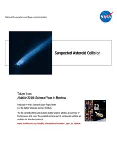 National Aeronautics and Space Administration  Suspected Asteroid Collision Taken from: Hubble 2010: Science Year in Review