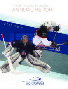 The USA Hockey Foundation  ANNUAL REPORT O U R MI SS I ON The USA Hockey Foundation is a CHARITA BL E and educational nonprofit corporation that provides longrange financial