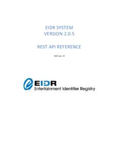 EIDR SYSTEM VERSIONREST API REFERENCE 2015 Jan. 15  Copyright © 2011–2015 by the Entertainment ID Registry Association (EIDR). Copyrights in this work are