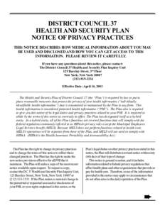DISTRICT COUNCIL 37 HEALTH AND SECURITY PLAN NOTICE OF PRIVACY PRACTICES THIS NOTICE DESCRIBES HOW MEDICAL INFORMATION ABOUT YOU MAY BE USED AND DISCLOSED AND HOW YOU CAN GET ACCESS TO THIS INFORMATION. PLEASE REVIEW IT 