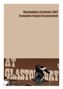 Glastonbury Festivals 2007 Economic Impact Assessment 1  Economic Impact of Glastonbury Festivals 2007