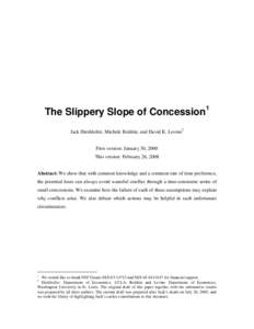 The Slippery Slope of Concession1 Jack Hirshleifer, Michele Boldrin, and David K. Levine2 First version: January 30, 2000 This version: February 26, 2008 Abstract: We show that with common knowledge and a common rate of 